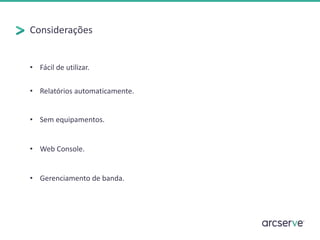 Considerações
• Fácil de utilizar.
• Relatórios automaticamente.
• Sem equipamentos.
• Web Console.
• Gerenciamento de banda.
 