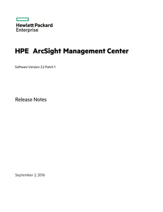 HPE ArcSight Management Center
Software Version: 2.2 Patch 1
Release Notes
September 2, 2016
 