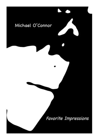 Michael O’Connor
Favorite Impressions
 