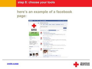 step 8: choose your tools


           here’s an example of a facebook
           page:




create a page
 
