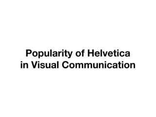 Popularity of Helvetica in Visual Communication 