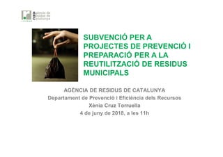 Subvenció per a projectes de prevenció i preparació per a la reutilització de residus municipals: Convocatòria 2018