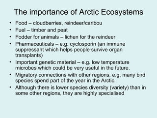 The importance of Arctic Ecosystems ,[object Object],[object Object],[object Object],[object Object],[object Object],[object Object],[object Object]