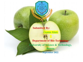 Submitted By:
Osama Alam
Department of Bio-Technology
University of Science & Technology,
Bannu
September 2022
 