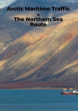 Arctic Maritime Traffic
&
The Northern Sea
Route
 