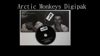 Arctic Monkeys Digipak
 
