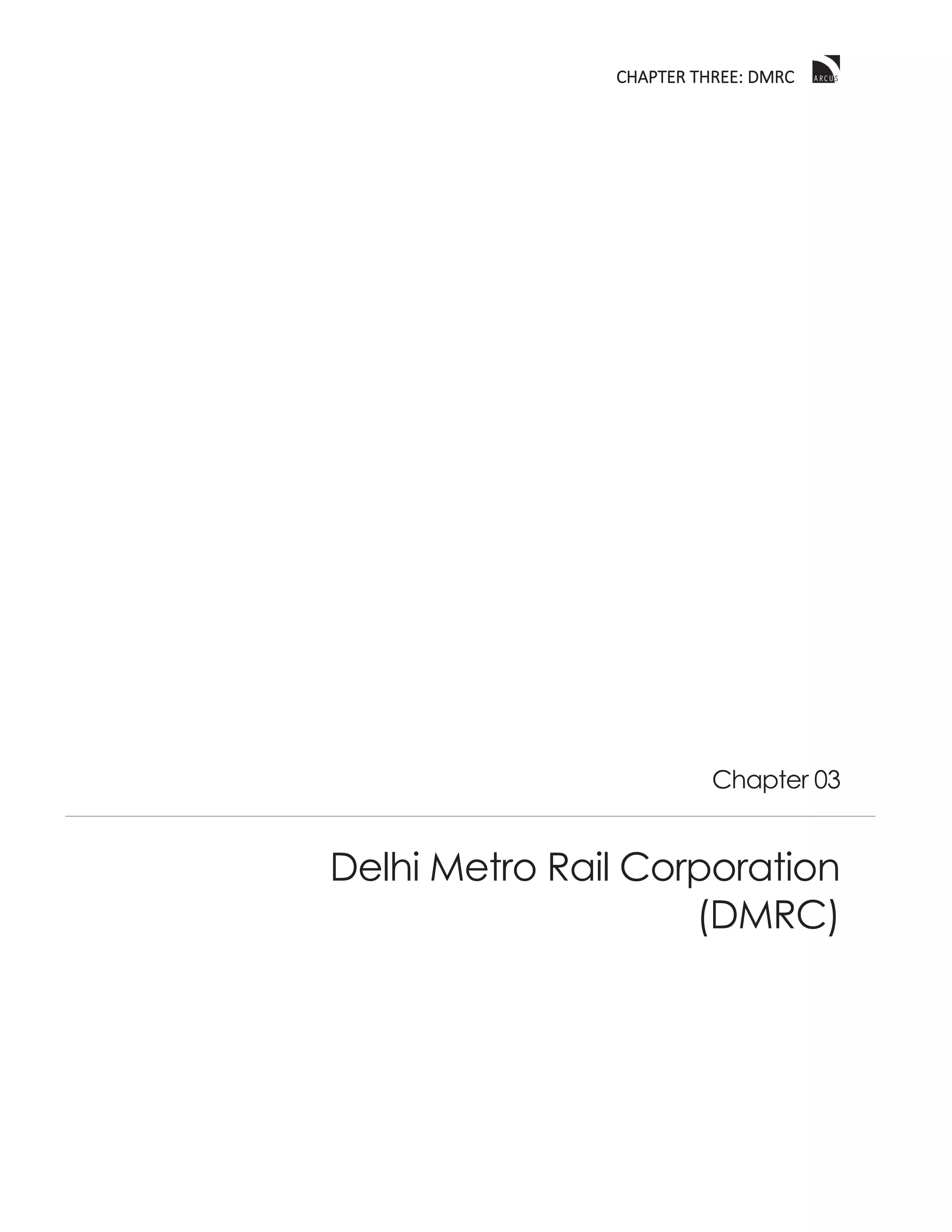 CCHAPTER THREE: DMRC
Chapter 03
Delhi Metro Rail Corporation
(DMRC)
 