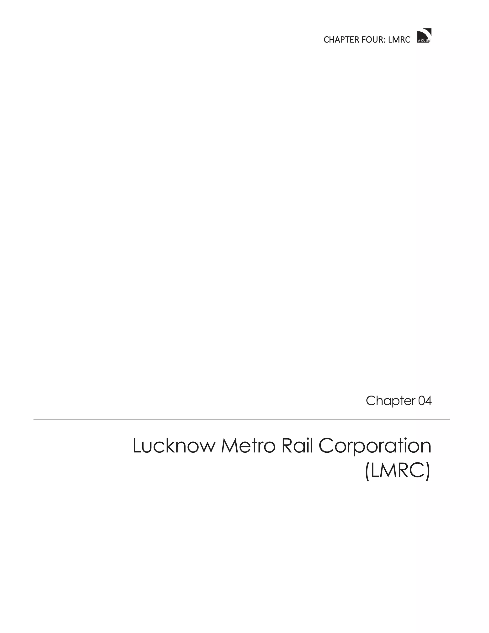 CCHAPTER FOUR: LMRC
Chapter 04
Lucknow Metro Rail Corporation
(LMRC)
 
