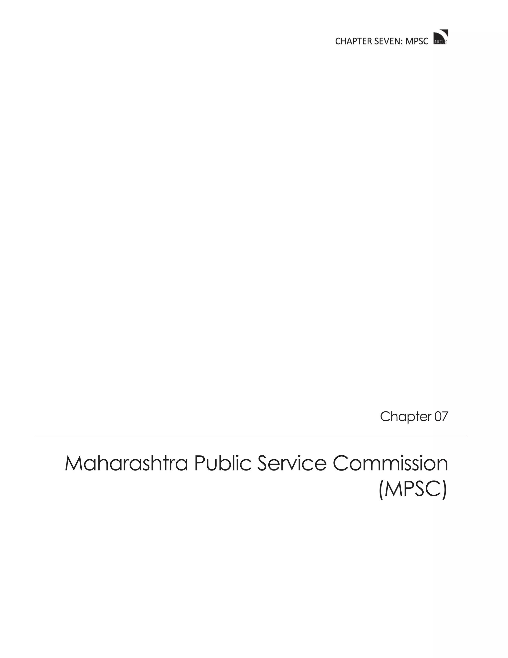CCHAPTER SEVEN: MPSC
Chapter 07
Maharashtra Public Service Commission
(MPSC)
 