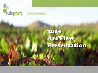 2013
ArcView
Presentation
 