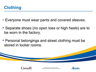 Clothing
• Everyone must wear pants and covered sleeves.
• Separate shoes (no open toes or high heels) are to
be worn in t...