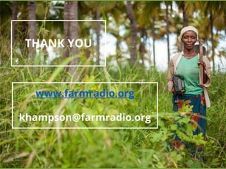 farmradio.org@farmradio
THANK YOU
www.farmradio.org
khampson@farmradio.org
 