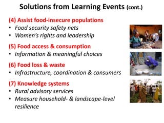 Solutions from Learning Events (cont.)
(4) Assist food-insecure populations
• Food security safety nets
• Women’s rights a...