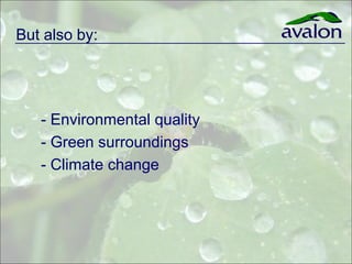 But also by:




   - Environmental quality
   - Green surroundings
   - Climate change
 