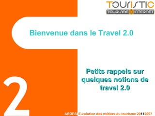 Petits rappels sur quelques notions de travel 2.0 Bienvenue dans le Travel 2.0 2 