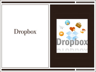 Dropbox
 
