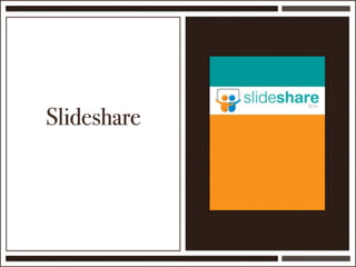 Slideshare
 