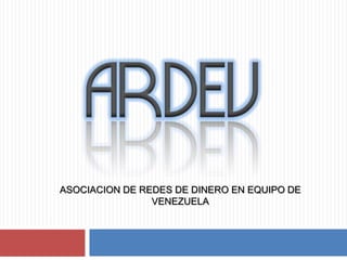 ASOCIACION DE REDES DE DINERO EN EQUIPO DE
VENEZUELA
 