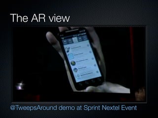 The AR view




@TweepsAround demo at Sprint Nextel Event
 