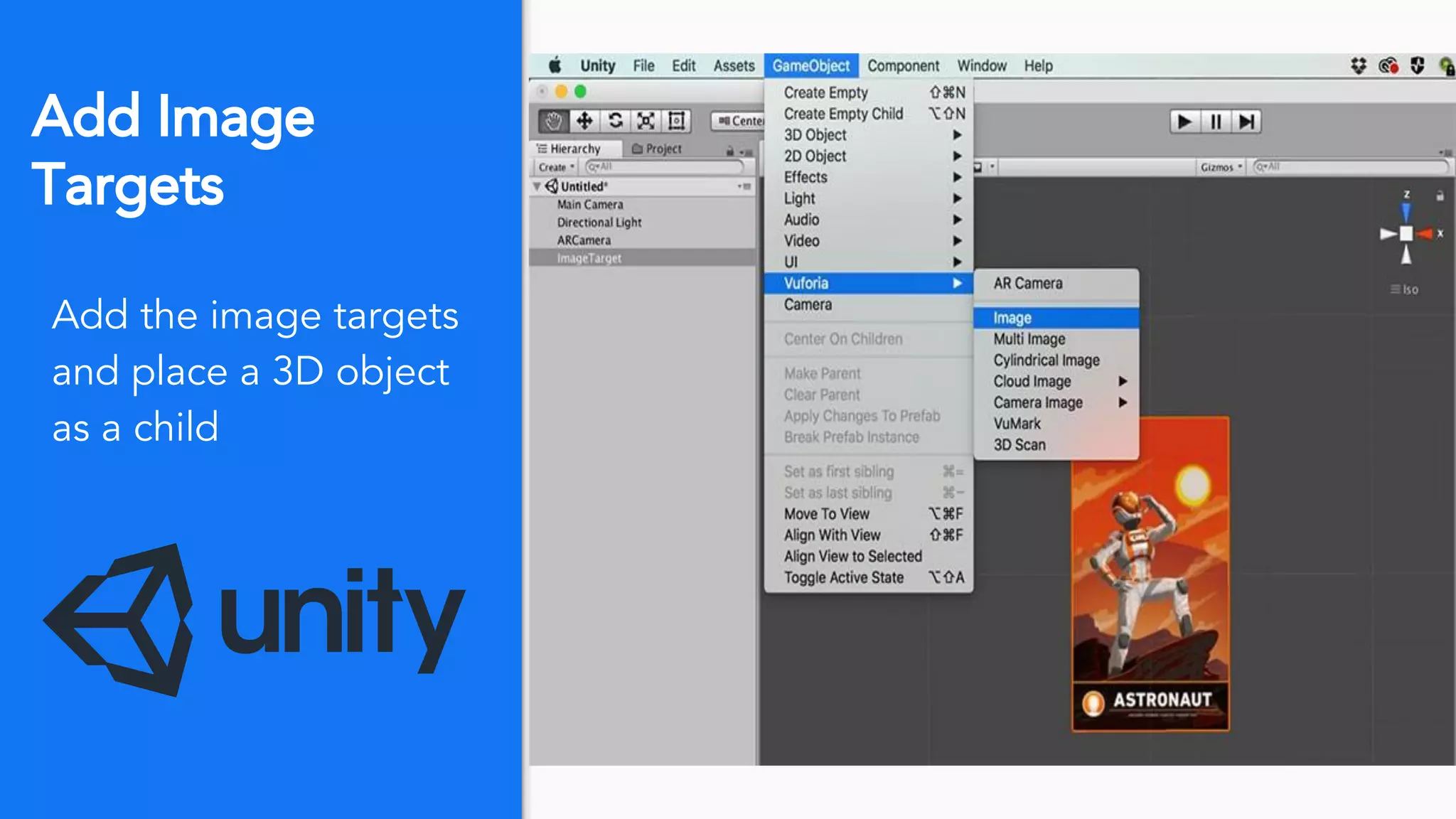 Add Image
Targets
Add the image targets
and place a 3D object
as a child