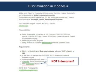 Discrimination in Indonesia




               NOT Indonesian?
 