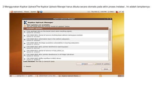 2 Menggunakan Ksplice UptrackThe Ksplice Uptrack Manajer harus dibuka secara otomatis pada akhir proses instalasi . Ini adalah tampilannya : 
 