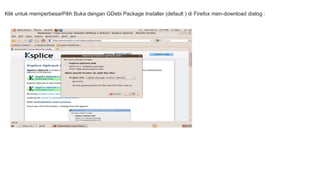 Klik untuk memperbesarPilih Buka dengan GDebi Package Installer (default ) di Firefox men-download dialog : 
 