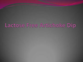 Lactose Free Artichoke Dip 