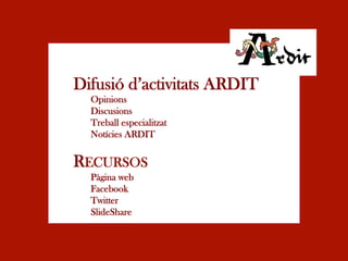 Difusió d’activitats ARDIT
  Opinions
  Discusions
  Treball especialitzat
  Notícies ARDIT


RECURSOS
  Pàgina web
  Facebook
  Twitter
  ݺߣShare
 