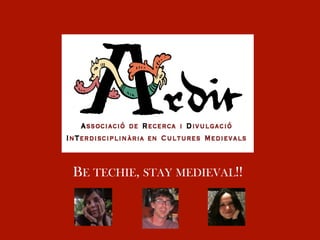 BE TECHIE, STAY MEDIEVAL!!
 
