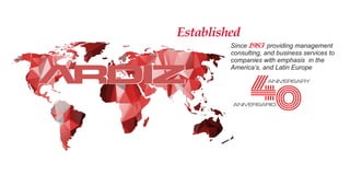 Since providing management
consulting, and business services to
companies with emphasis in the
America’s, and Latin Europe
1983
TM
Established
 