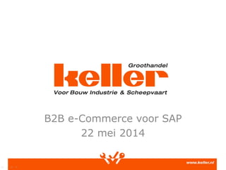 B2B e-Commerce voor SAP
22 mei 2014
 