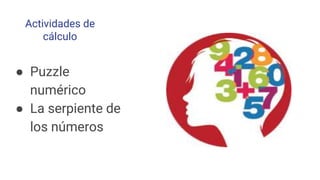 Actividades de
cálculo
● Puzzle
numérico
● La serpiente de
los números
 