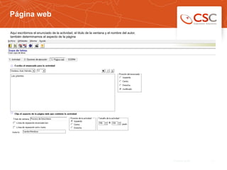 Página web
731/03/14 10:35
Aquí escribimos el enunciado de la actividad, el titulo de la ventana y el nombre del autor,
también determinamos el aspecto de la página
 