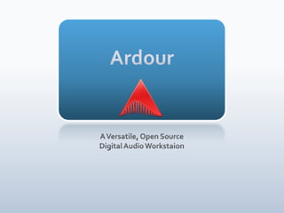 Ardour A Versatile, Open Source  Digital Audio Workstaion 