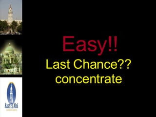 Easy!! Last Chance?? concentrate 