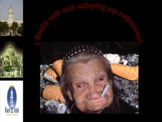 I finally quit and enjoying my retirement. 