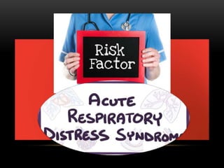 Acute respiratory distress syndrome | PPTX