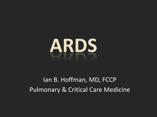 Ian B. Hoffman, MD, FCCP
Pulmonary & Critical Care Medicine
 