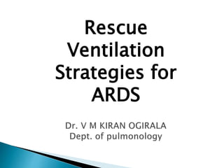 Rescue
Ventilation
Strategies for
ARDS
 