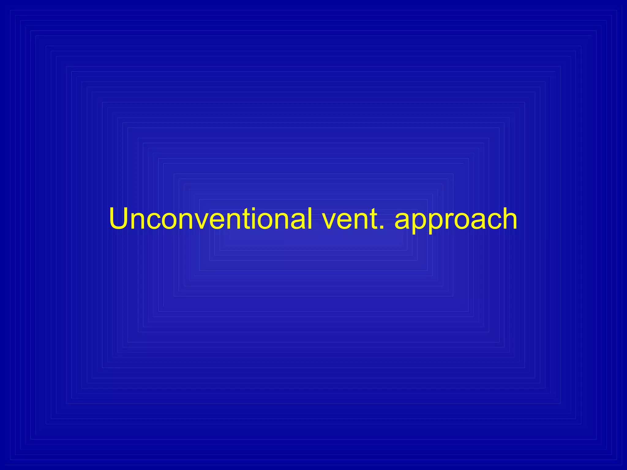 Unconventional vent. approach
 