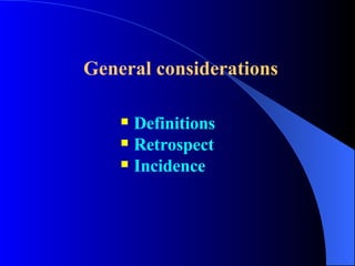 General considerations Definitions Retrospect Incidence 