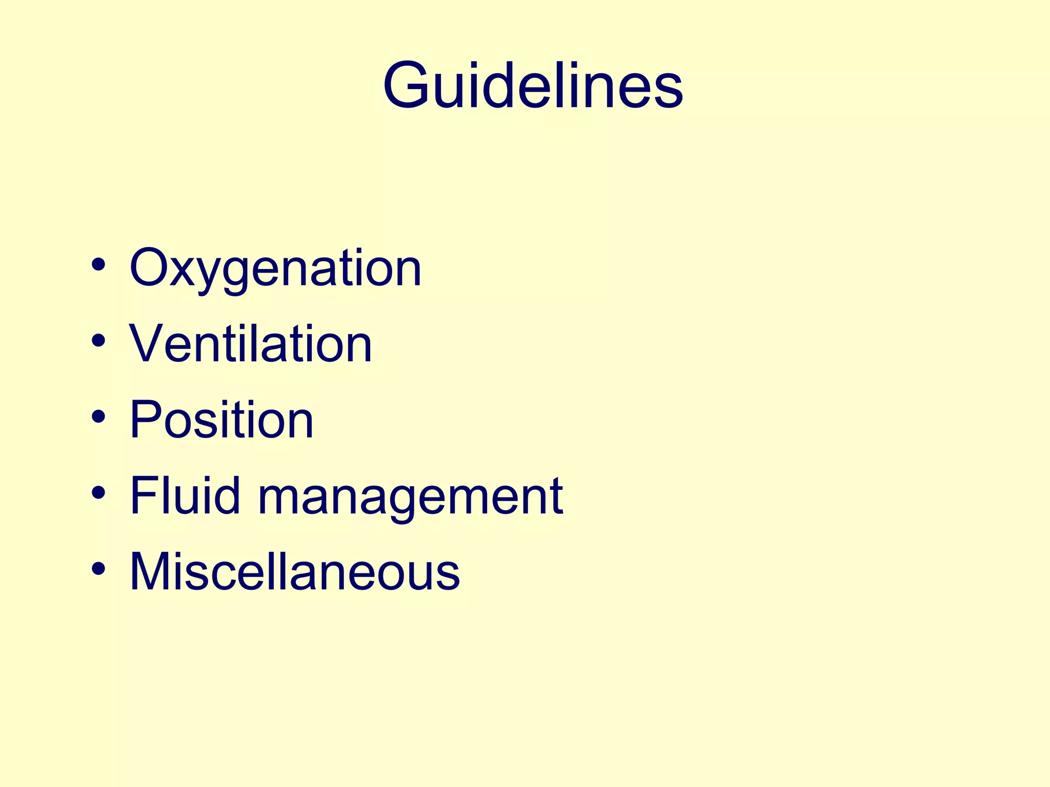 Guidelines Oxygenation Ventilation Position Fluid management Miscellaneous 