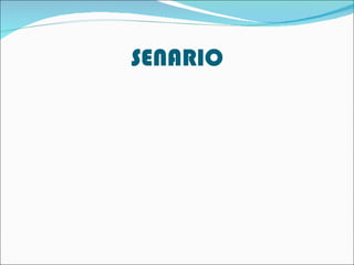 SENARIO 