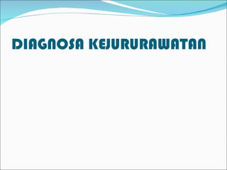 DIAGNOSA KEJURURAWATAN 