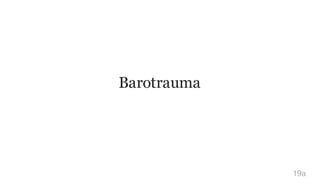 Barotrauma
19a
 