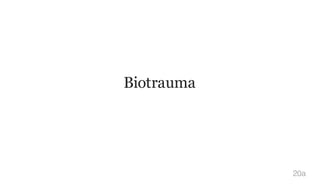 Biotrauma
20a
 