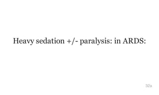 Heavy sedation +/- paralysis: in ARDS:
32a
 