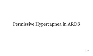 Permissive Hypercapnea in ARDS
33a
 