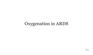 Oxygenation in ARDS
39a
 